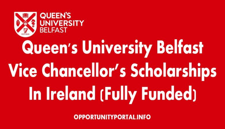 Queen's University Belfast Vice Chancellor’s Scholarships In Ireland 2024 (Fully Funded)