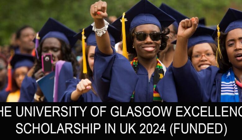 The University Of Glasgow Excellence Scholarship In UK 2024 (Funded)