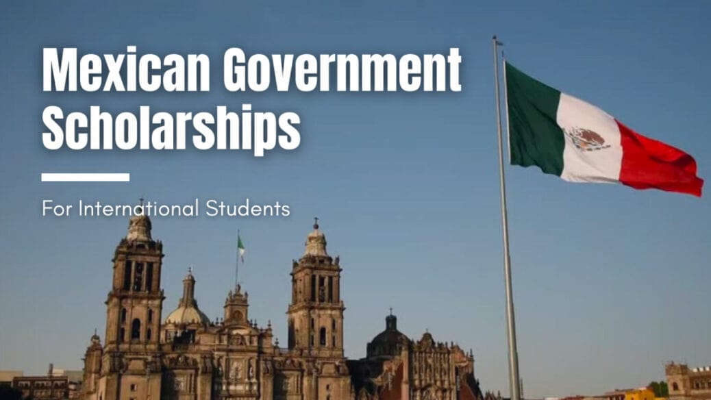 Mexico Government Scholarship 2025 (Fully Funded) Opportunity Portal