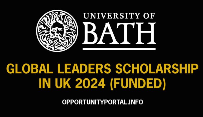 University of Bath Global Leaders Scholarship In UK 2024 (Funded)