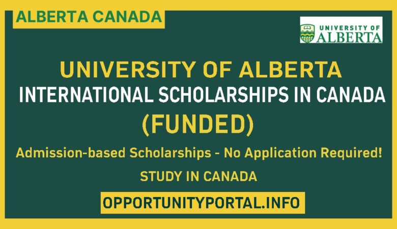 University of Alberta International Scholarships In Canada 2024 (Funded)