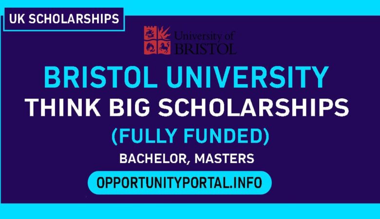 Bristol University Think Big Scholarships In UK 2025 (Fully Funded)