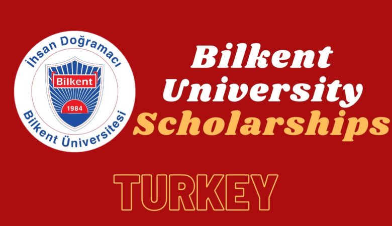 Bilkent UNAM University Scholarship In Turkey 2025 (Fully Funded)