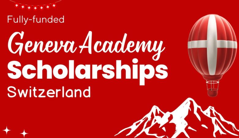 Geneva Academy Scholarships In Switzerland 2025 (Fully Funded)