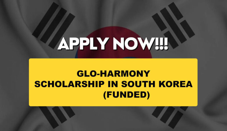 Glo-Harmony Scholarship In South Korea 2026 (Funded)