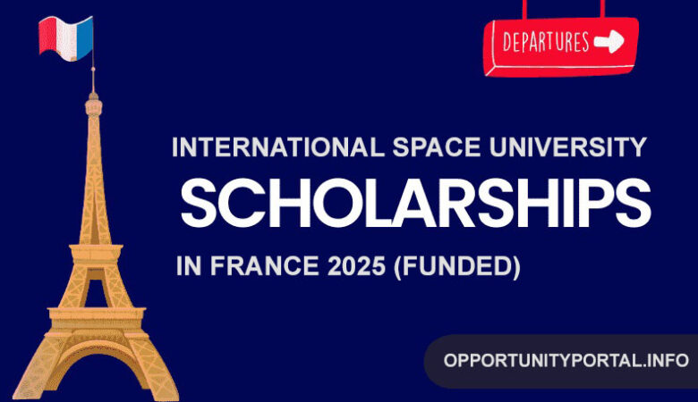 International Space University Scholarship In France 2025 (Funded)