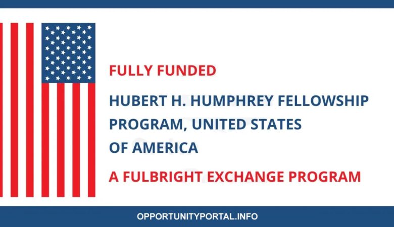 The Hubert H. Humphrey Fellowship Program In USA 2025 (Fully Funded)