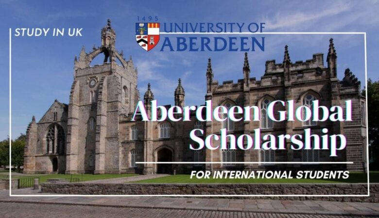 University of Aberdeen Global Scholarship In UK 2025 (Funded)