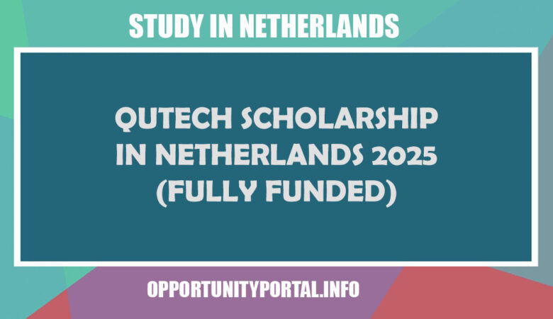 QuTech Scholarship In Netherlands 2025 (Fully Funded)