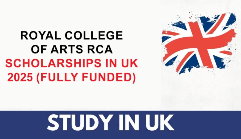 Royal College of Arts RCA Scholarships In UK 2025 (Fully Funded)