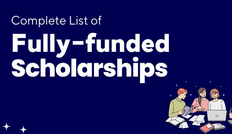 9 Fully-Funded Scholarships for International Students Worldwide