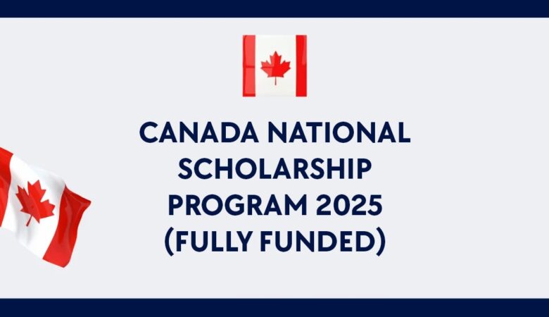 Canada National Scholarship Program 2025 (Fully Funded)