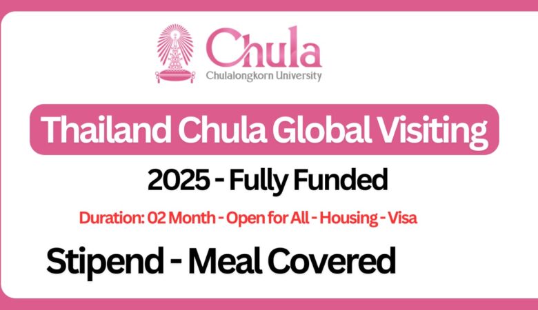 Chulalongkorn University Chula Global Visiting Fellowship 2026 (Fully Funded)