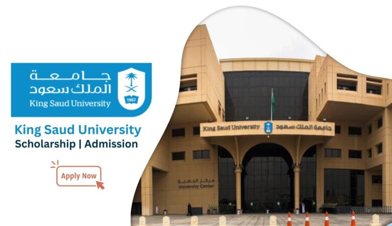 King Saud University Scholarships In Saudi Arabia 2026 (Fully Funded)