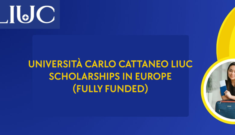 Università Carlo Cattaneo LIUC Scholarships in Europe (Fully Funded)