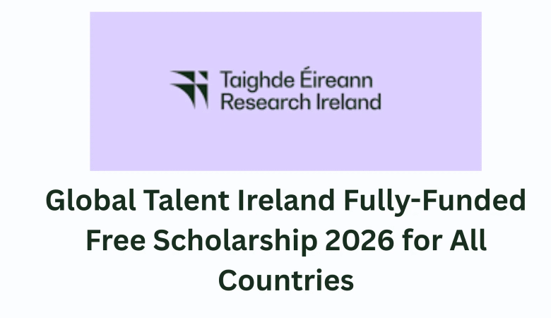 Global Talent Ireland Scholarship 2026 (Fully Funded)