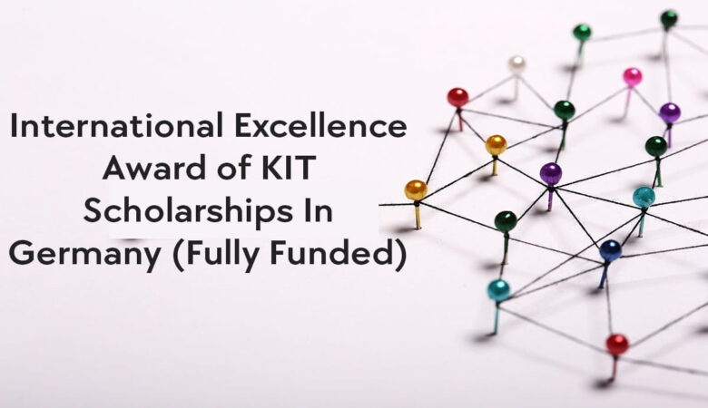 International Excellence Award of KIT Scholarships In Germany (Fully Funded)