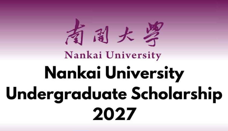 Nankai University Scholarship In China 2027 (Funded)