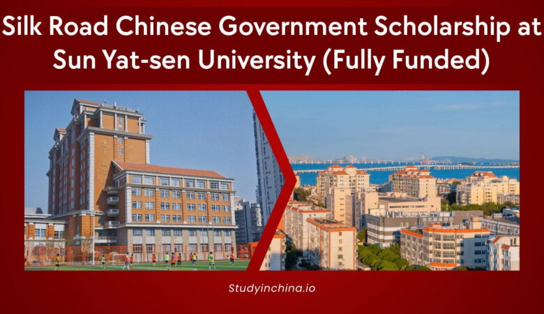 Silk Road Chinese Government Scholarship at Sun Yat-sen University (Fully Funded)