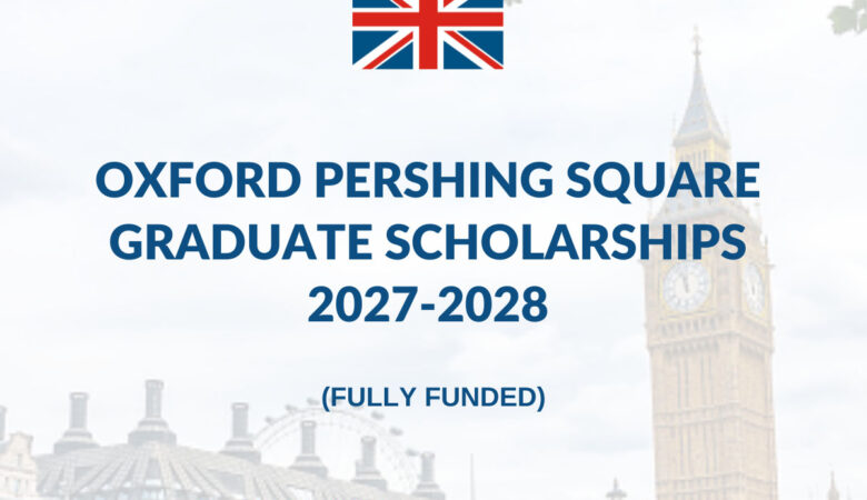 Oxford Pershing Square Graduate Scholarships In UK Fully Funded
